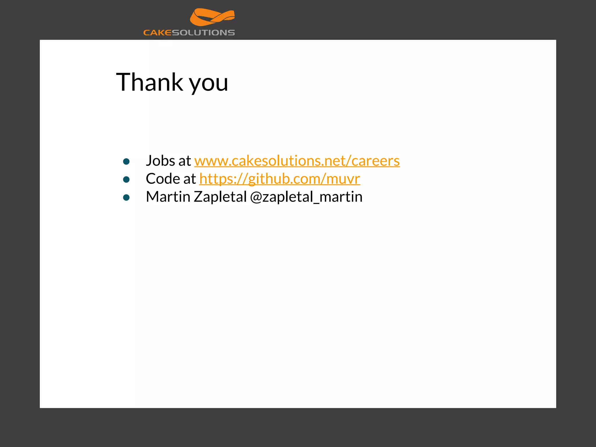 Thank you ● Jobs at www.cakesolutions.net/careers ● Code at https://github.com/muvr ● Martin Zapletal @zapletal_martin 