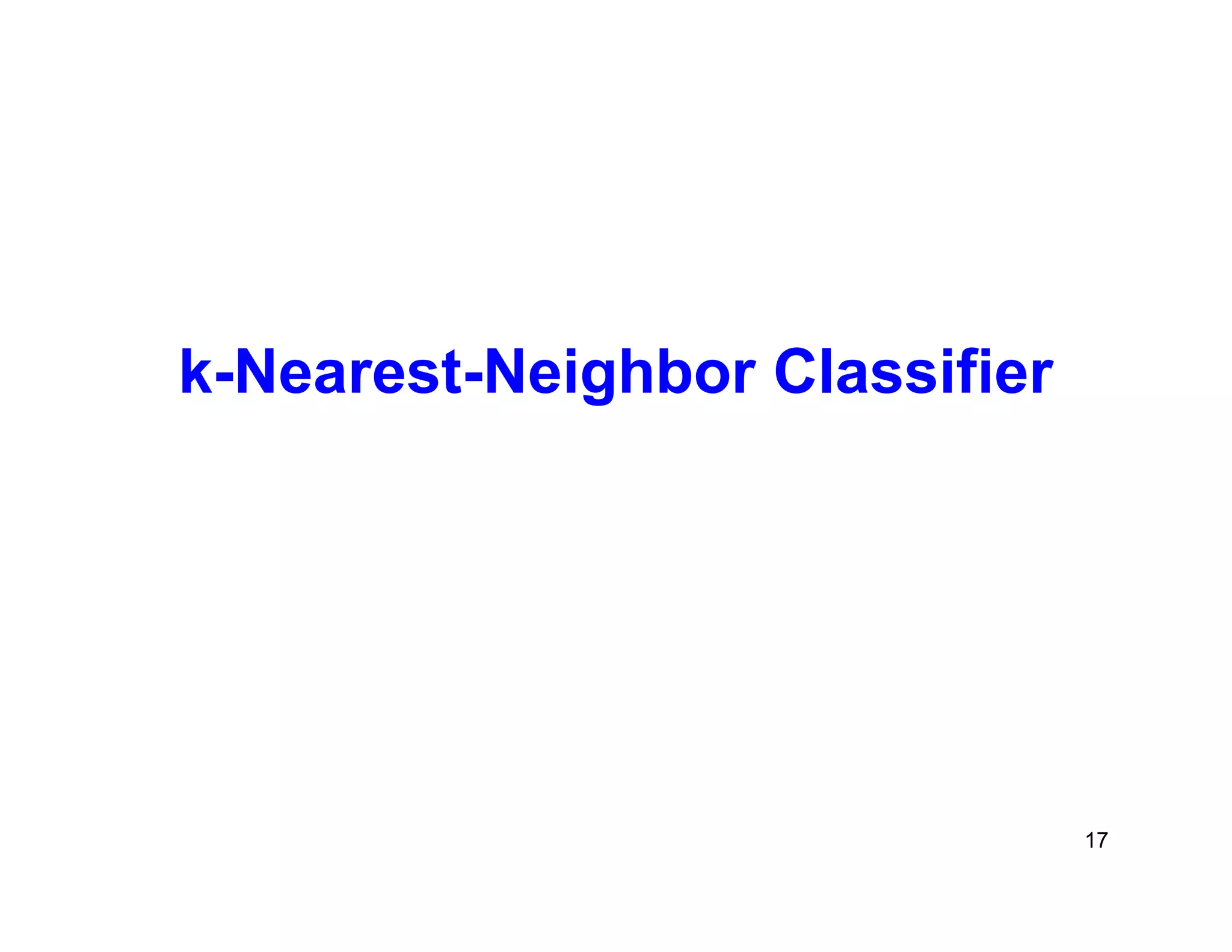 17
k-Nearest-Neighbor Classifier
 
