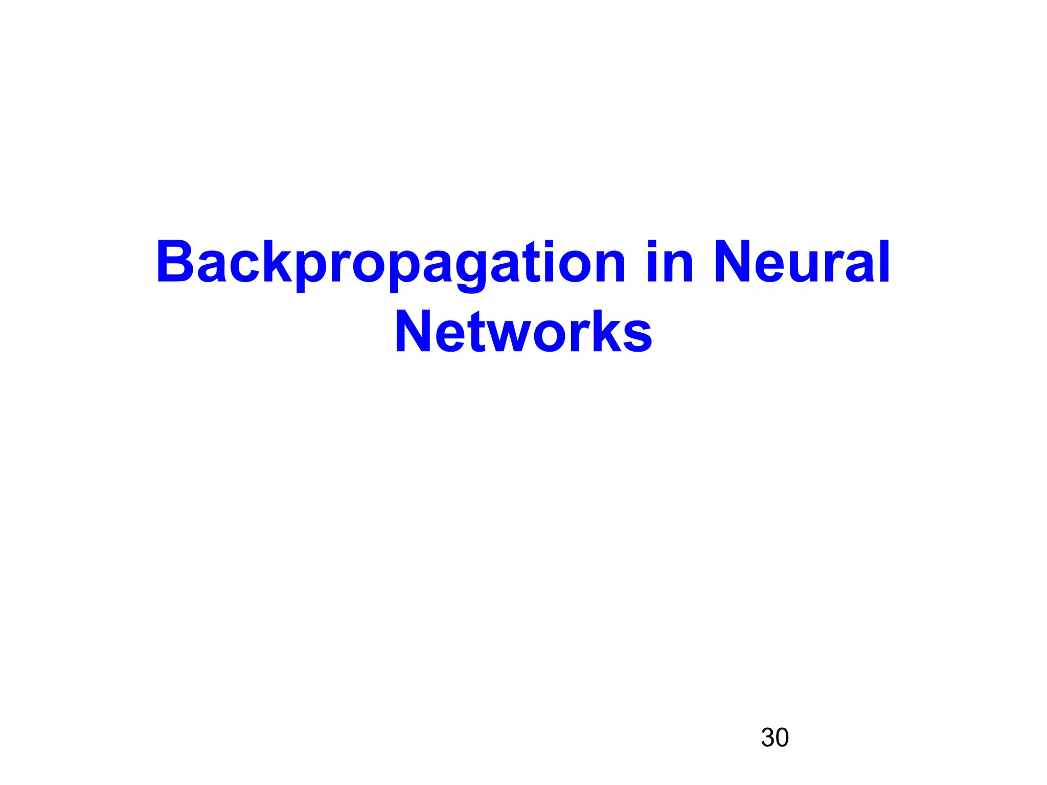 30
Backpropagation in Neural
Networks
 