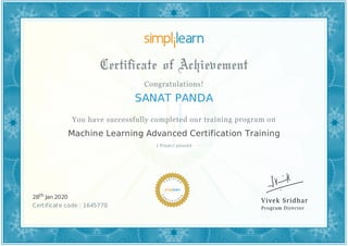 SANAT PANDA
1 Project passed
Machine Learning Advanced Certification Training
28th Jan 2020
Certificate code : 1645770
 