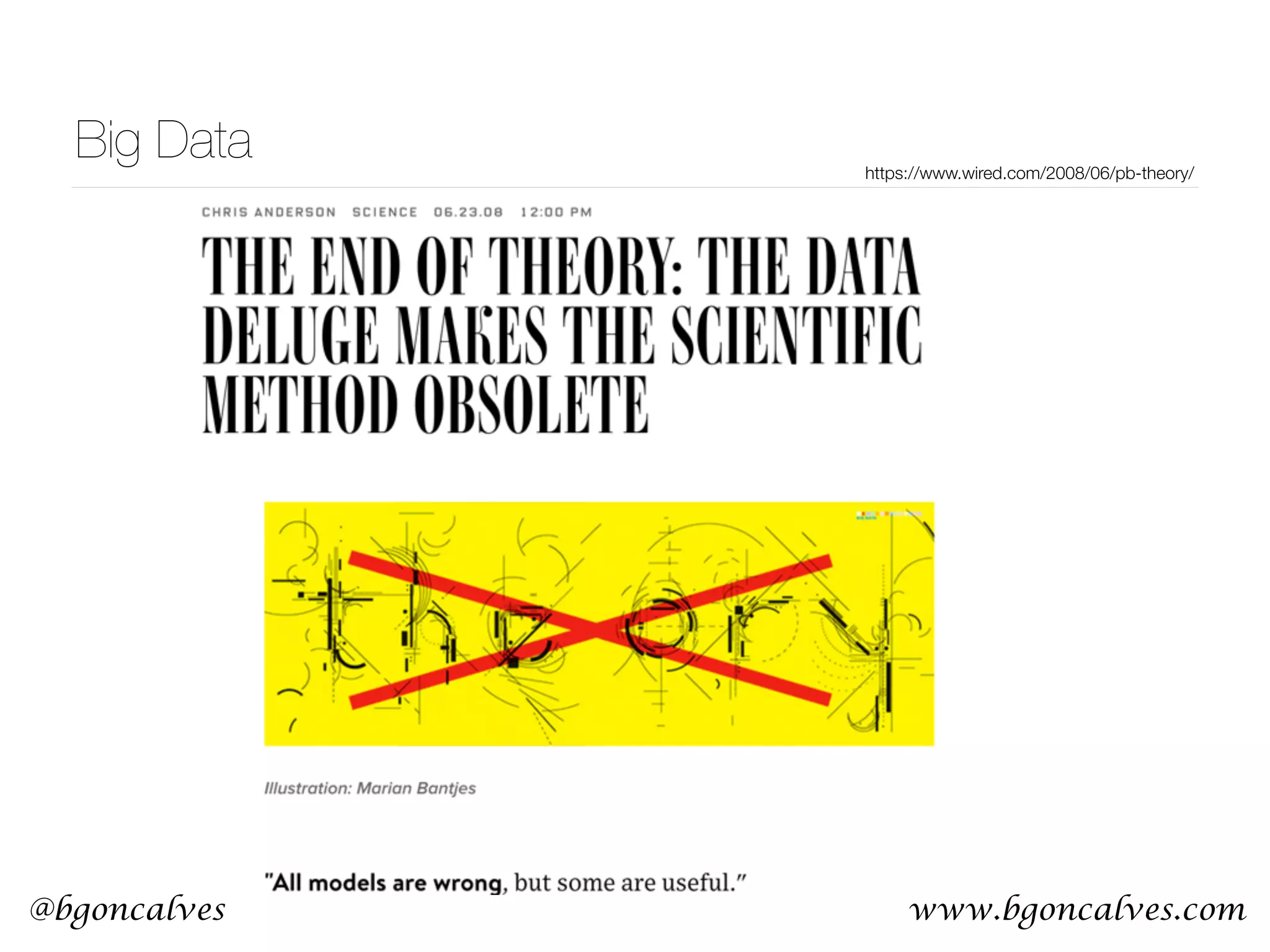 www.bgoncalves.com@bgoncalves Big Data https://www.wired.com/2008/06/pb-theory/ 