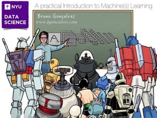 A practical Introduction to Machine(s) Learning
 
www.bgoncalves.com
 