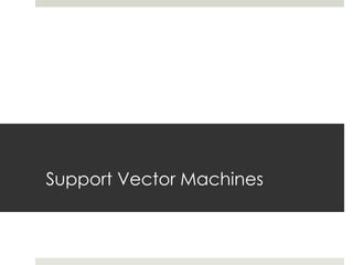 Support Vector Machines
 