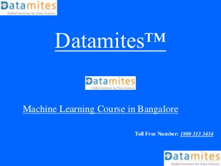 Datamites™
Machine Learning Course in Bangalore
Toll Free Number: 1800 313 3434
 