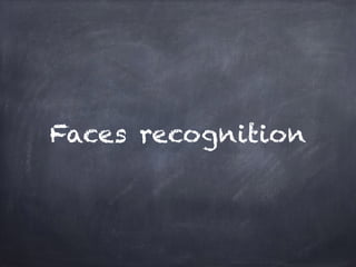 Faces recognition
 