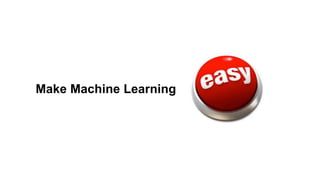 Make Machine Learning
 