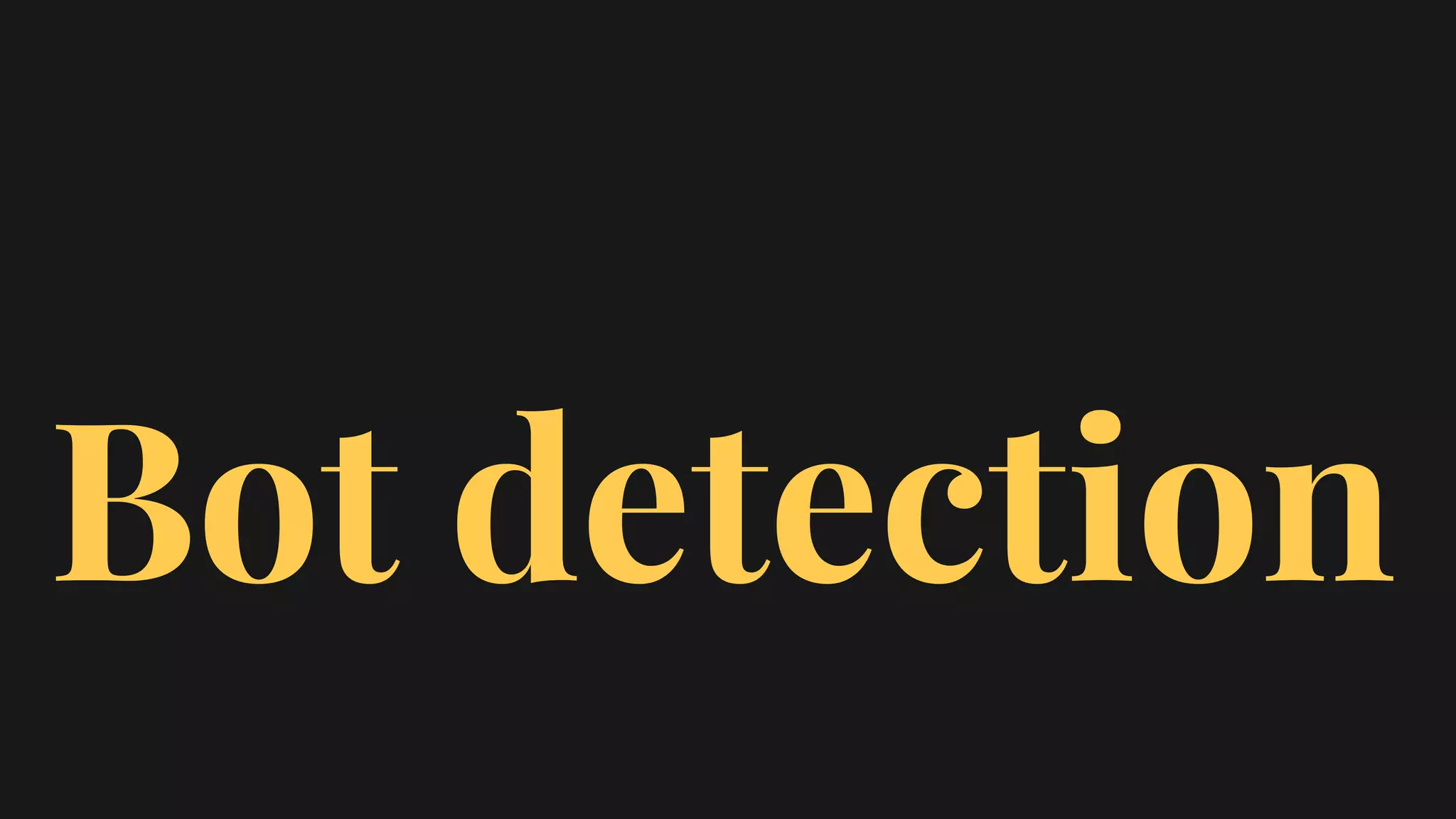 Bot detection
 