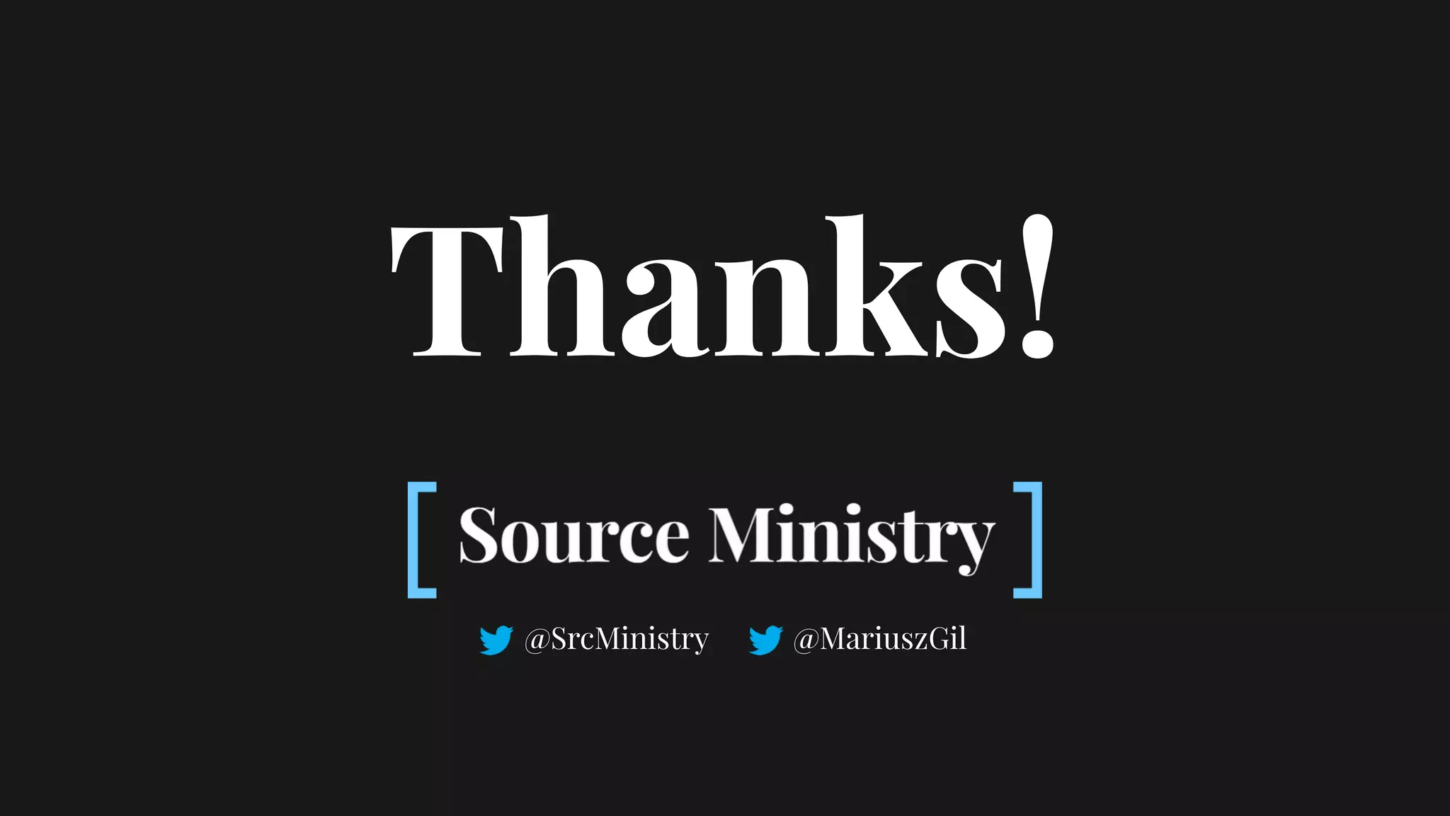 @SrcMinistry
Thanks!
@MariuszGil
 