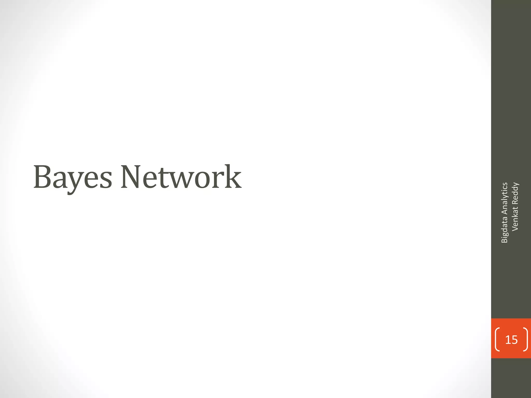 Bayes Network
BigdataAnalytics
VenkatReddy
15
 