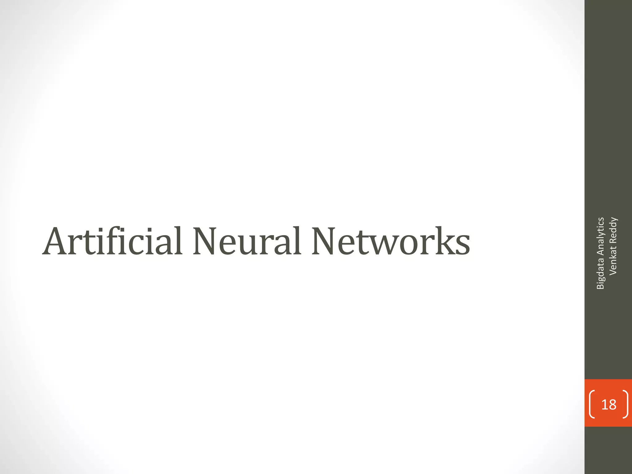 Artificial Neural Networks
BigdataAnalytics
VenkatReddy
18
 