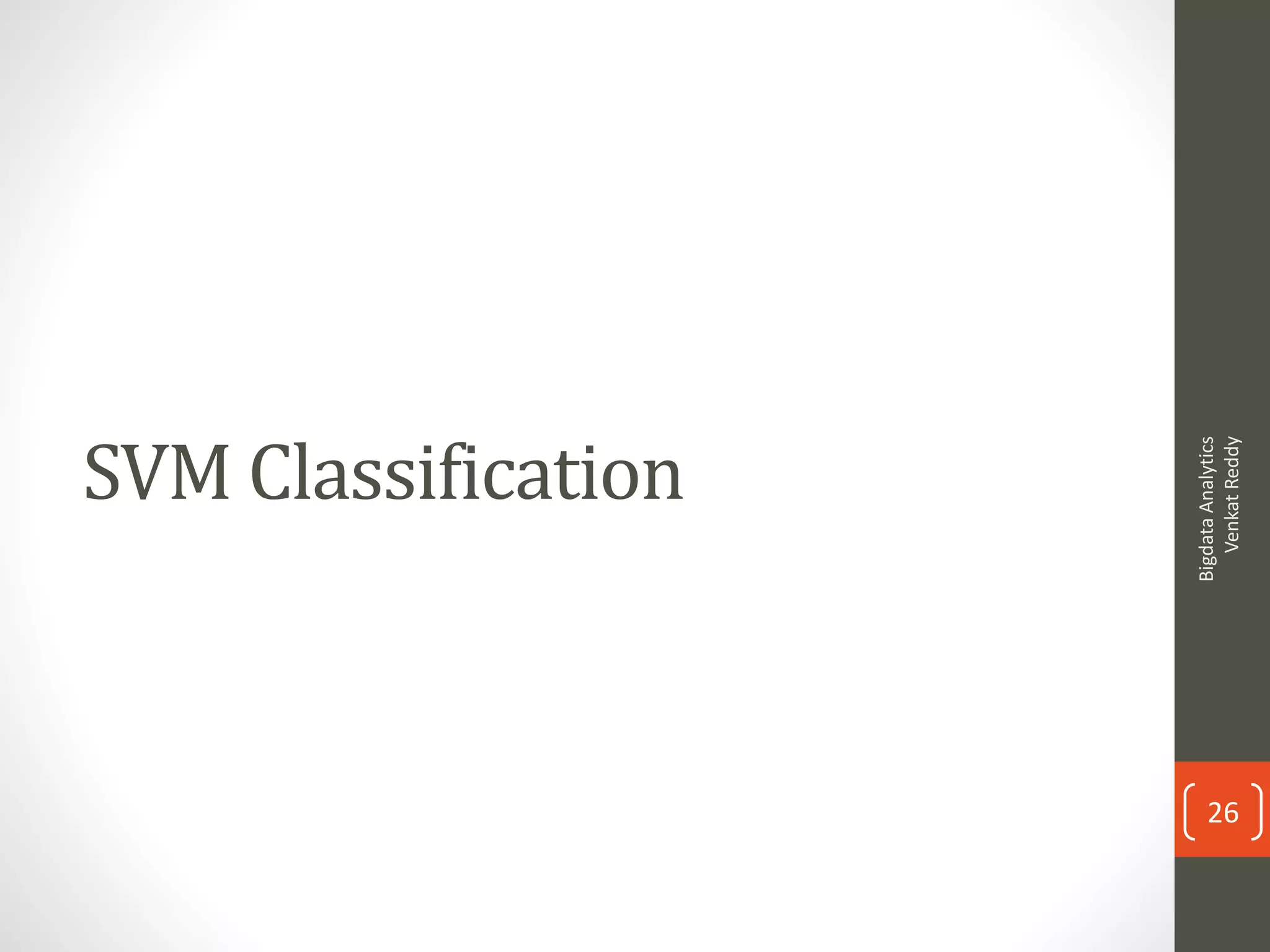 SVM Classification
BigdataAnalytics
VenkatReddy
26
 