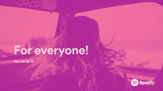 For everyone!
You can do it!
 