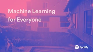 Machine Learning
for Everyone
 