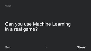 Machine Learning in Unity - How to give your game AI a real brain | PPTX