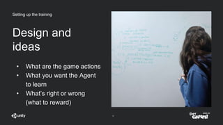 Machine Learning in Unity - How to give your game AI a real brain | PPTX