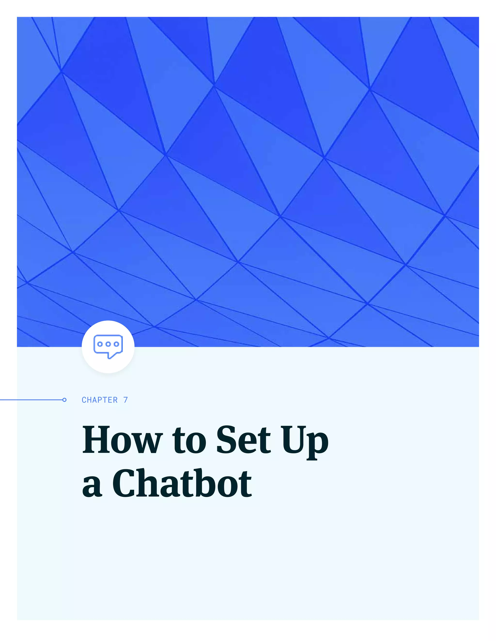 How to Set Up
a Chatbot
CHAPTER 7
 