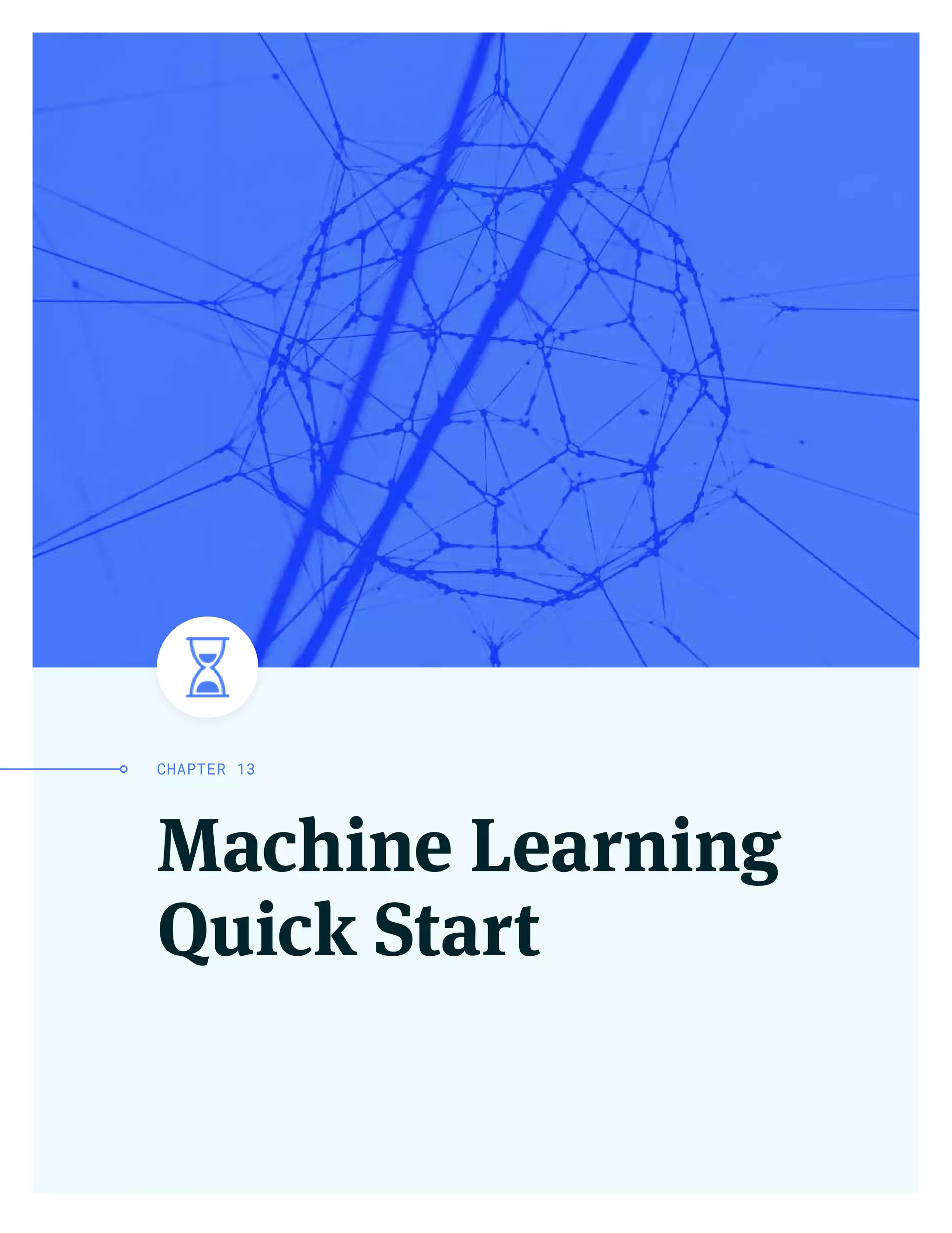 Machine Learning
Quick Start
CHAPTER 13
 