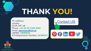 THANK YOU!
41 Lothbury
London
EC2R 7HF, UK
Phone: +44 (0) 20 3369 9909
Email: admission@lset.uk
UKPRN: 10086956
ICO Registration Number: ZA785537
www.lset.uk
Contact US
 