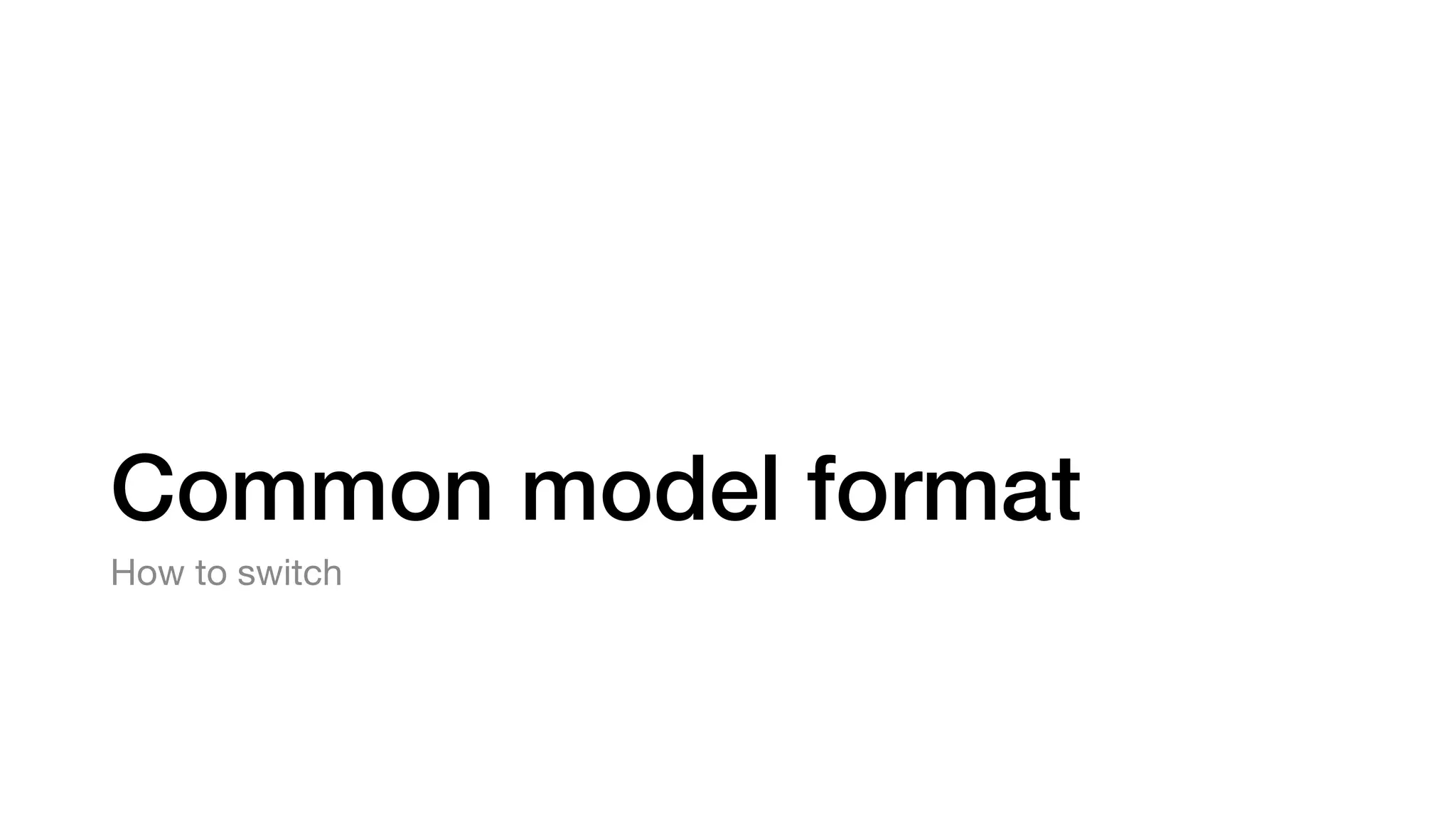 Common model format How to switch 