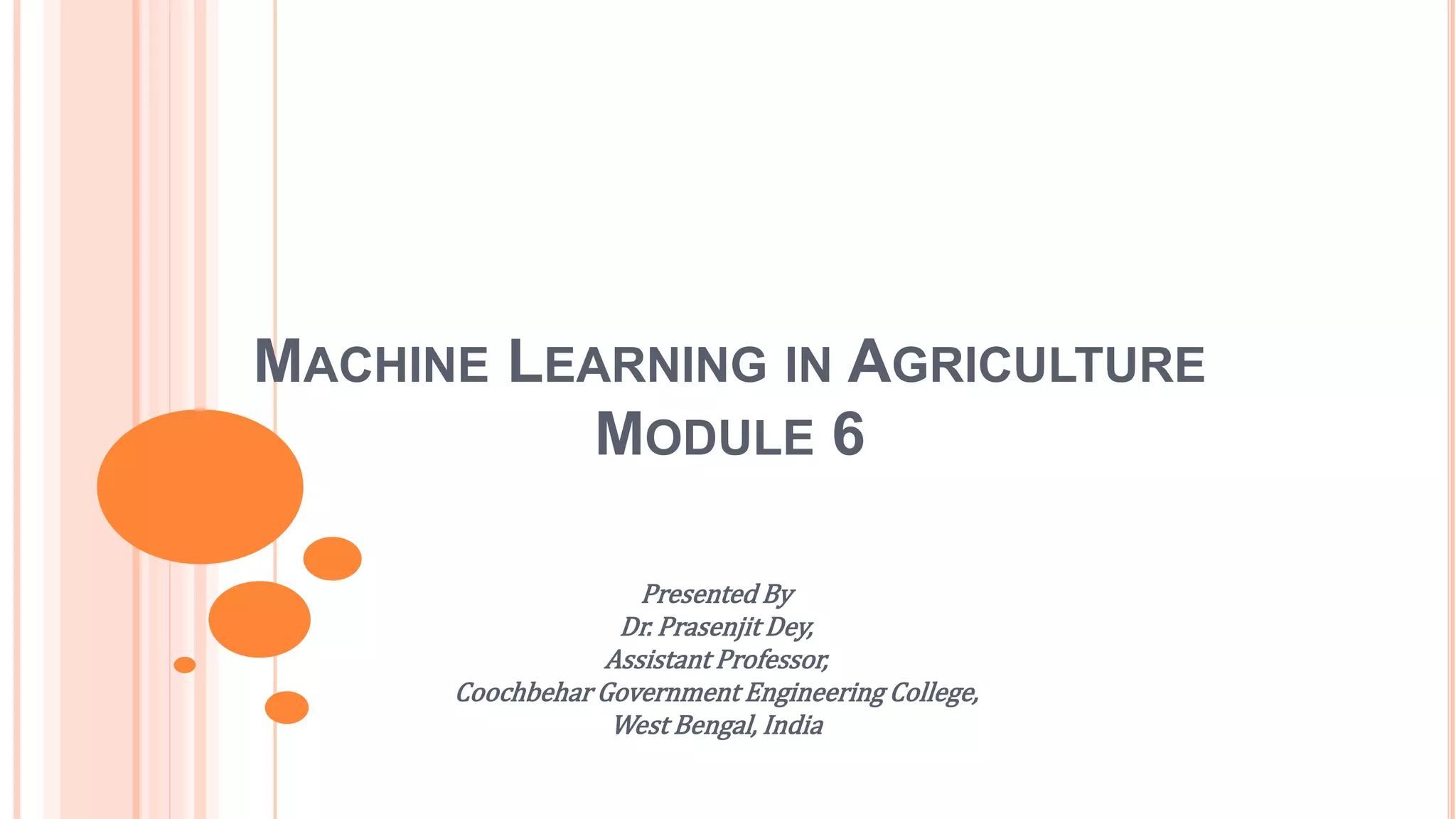 Machine Learning in Agriculture Module 6: classification | PPTX