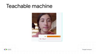 Teachable machine
 