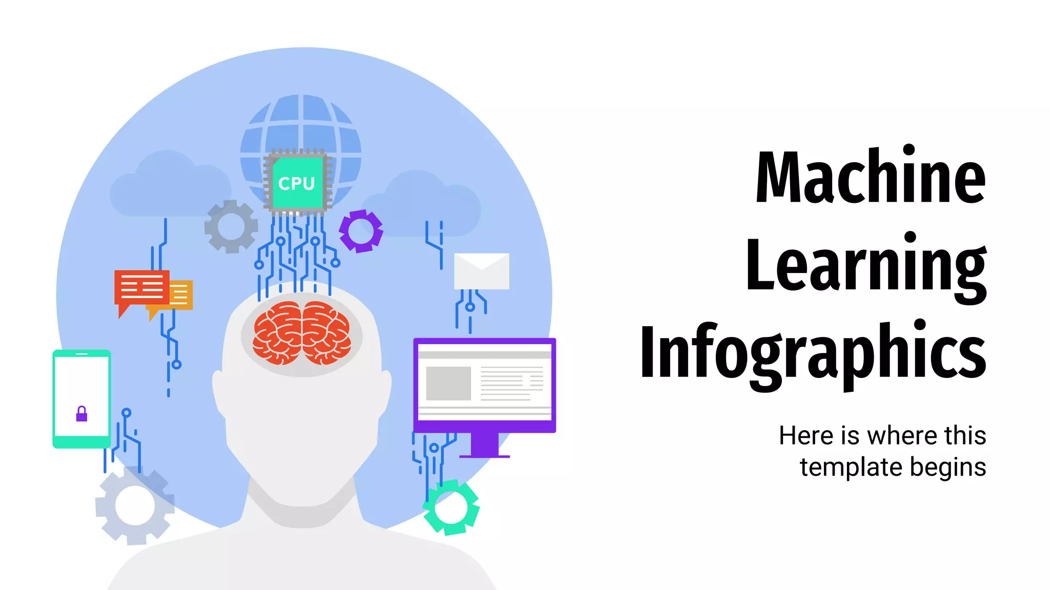 Machine
Learning
Infographics
Here is where this
template begins
 