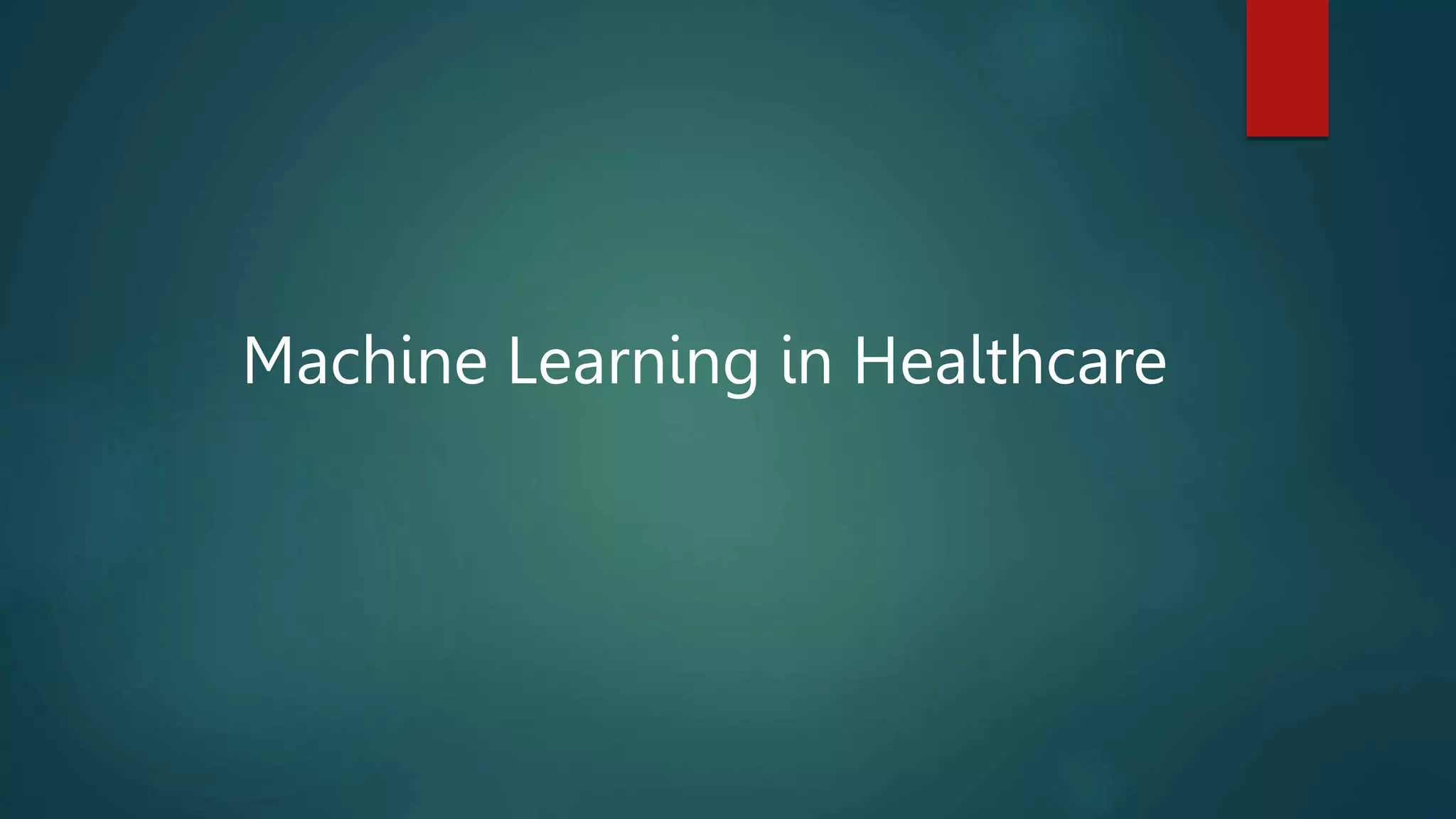 Machine Learning in Healthcare
 