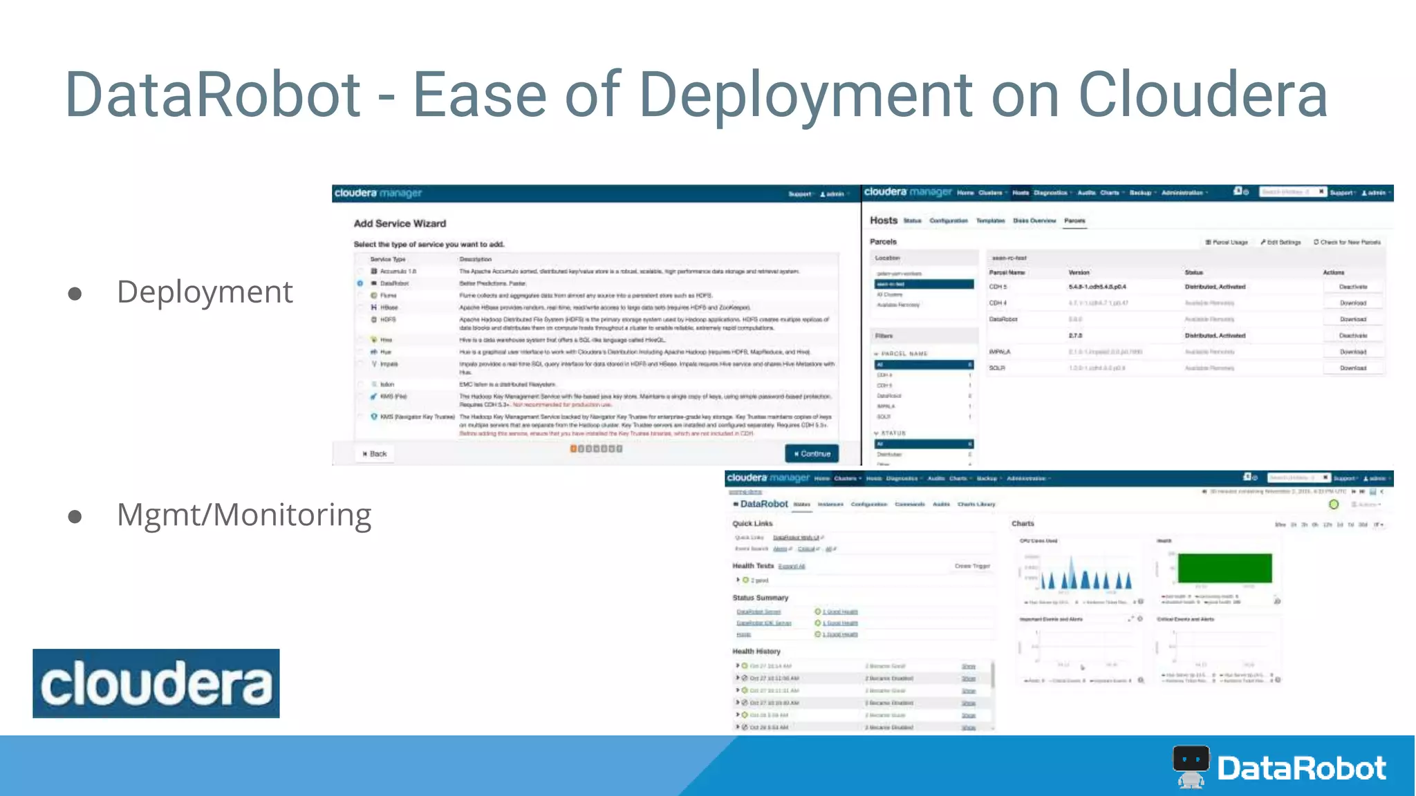 DataRobot - Ease of Deployment on Cloudera
● Deployment
● Mgmt/Monitoring
 