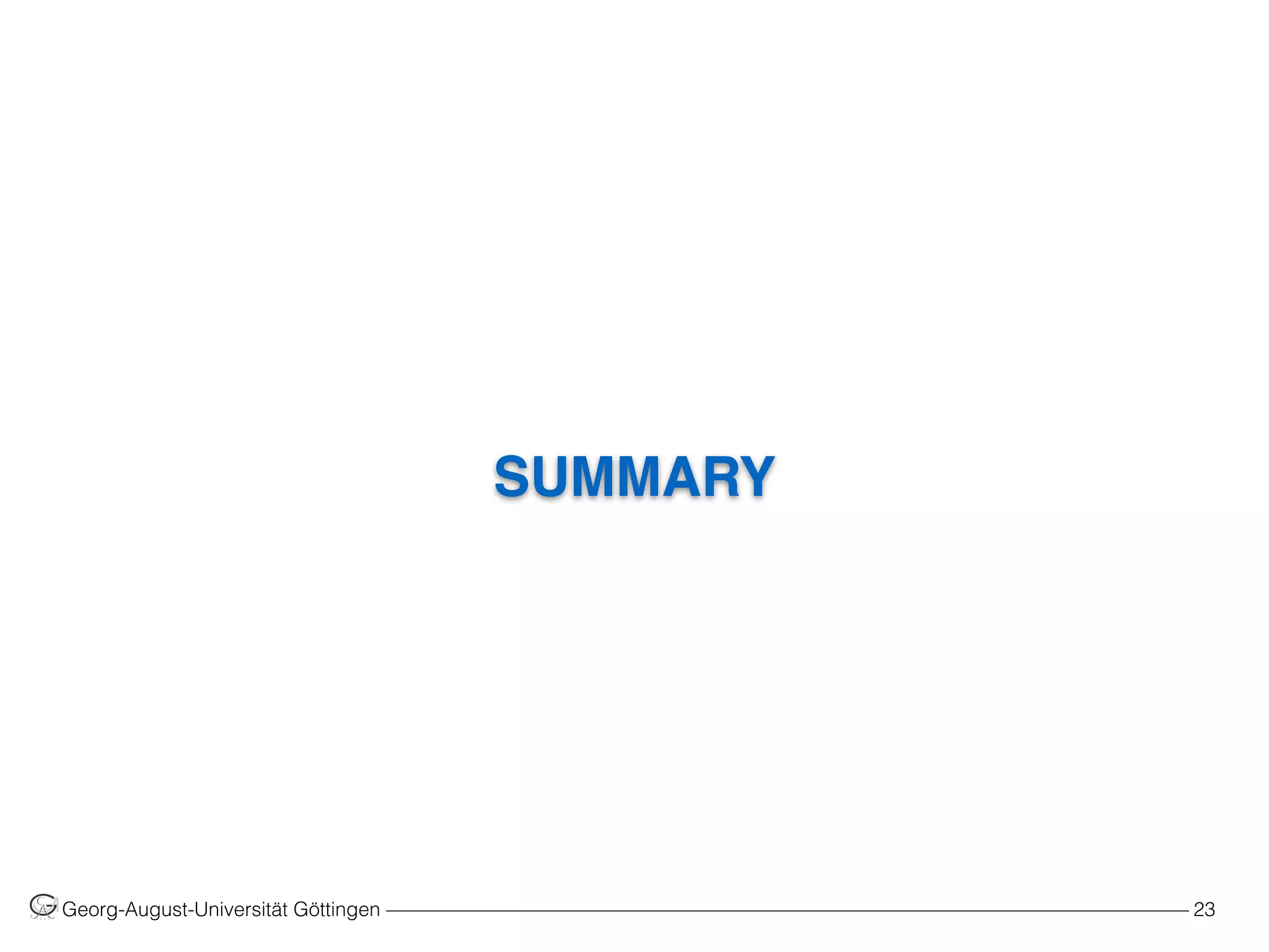 SUMMARY
Georg-August-Universität Göttingen ––––––––––––––––––––––––––––––––––––––––––––––––––––––––––––––––––––––––––––––––– 23
 