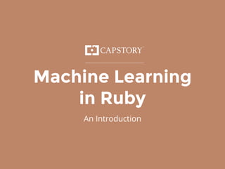 Machine Learning
in Ruby
An Introduction
 