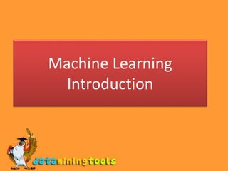Machine Learning
Introduction
 