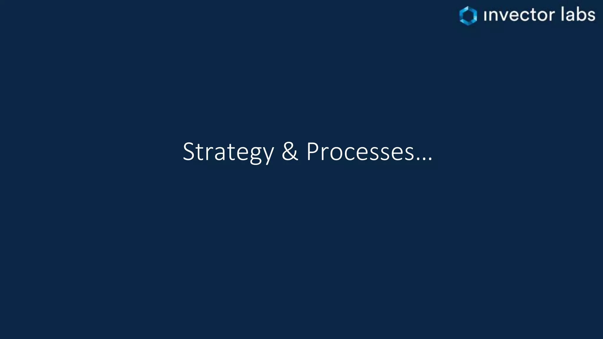 Strategy & Processes…
 
