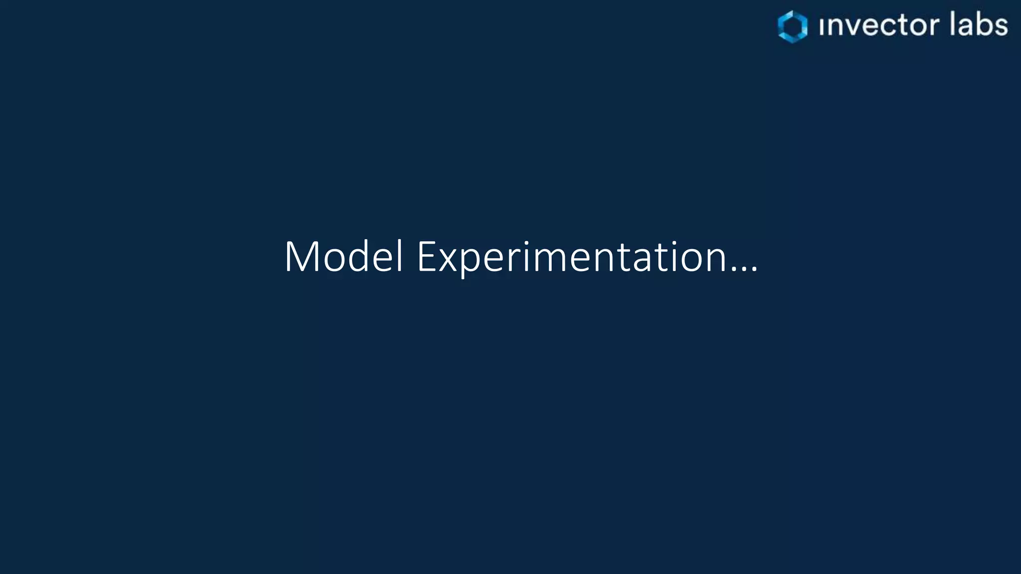 Model Experimentation…
 