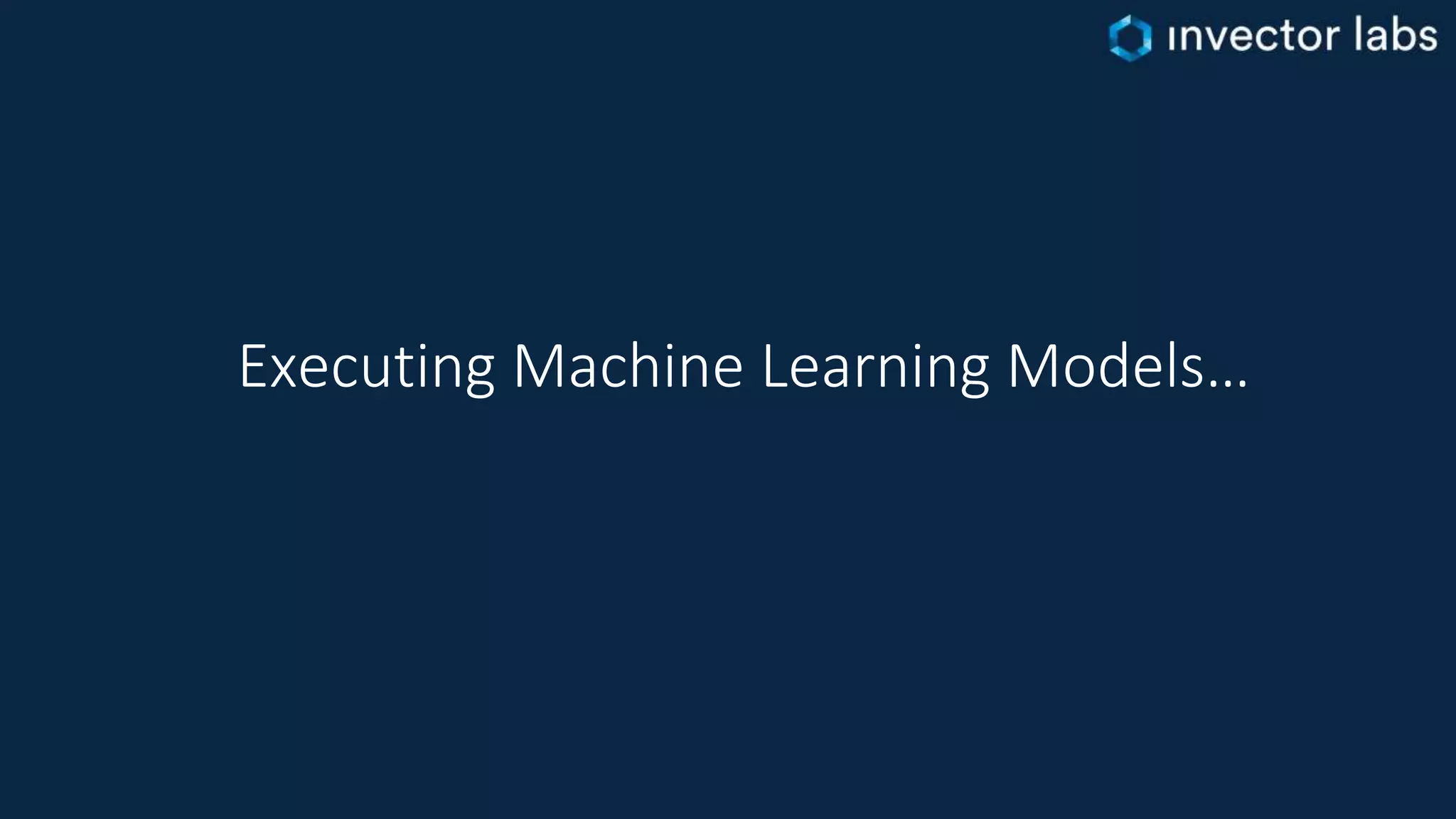 Executing Machine Learning Models…
 