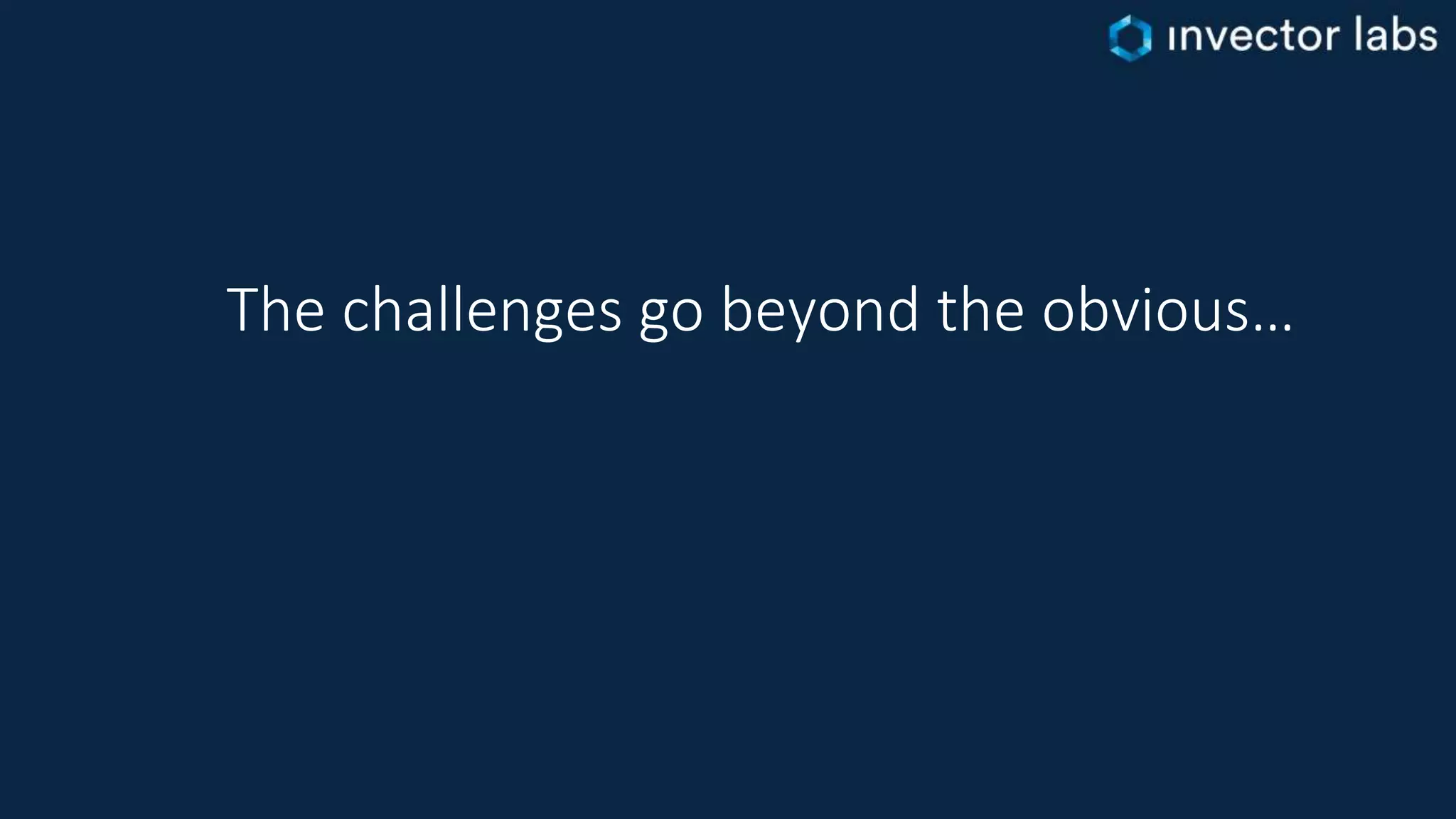 The challenges go beyond the obvious…
 