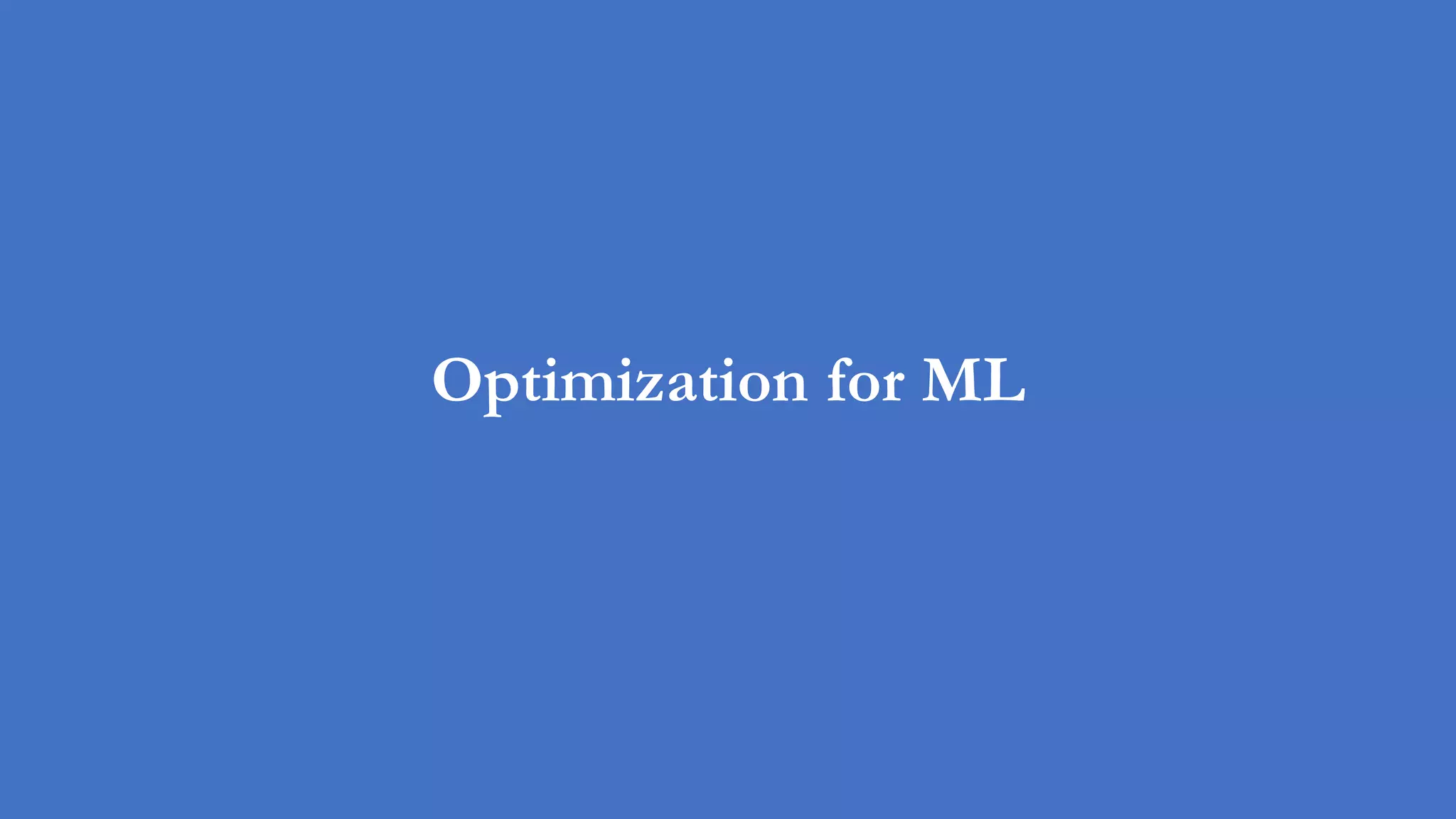 Optimization for ML
 