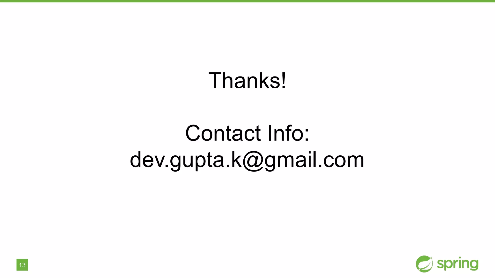 13
Thanks!
Contact Info:
dev.gupta.k@gmail.com
 