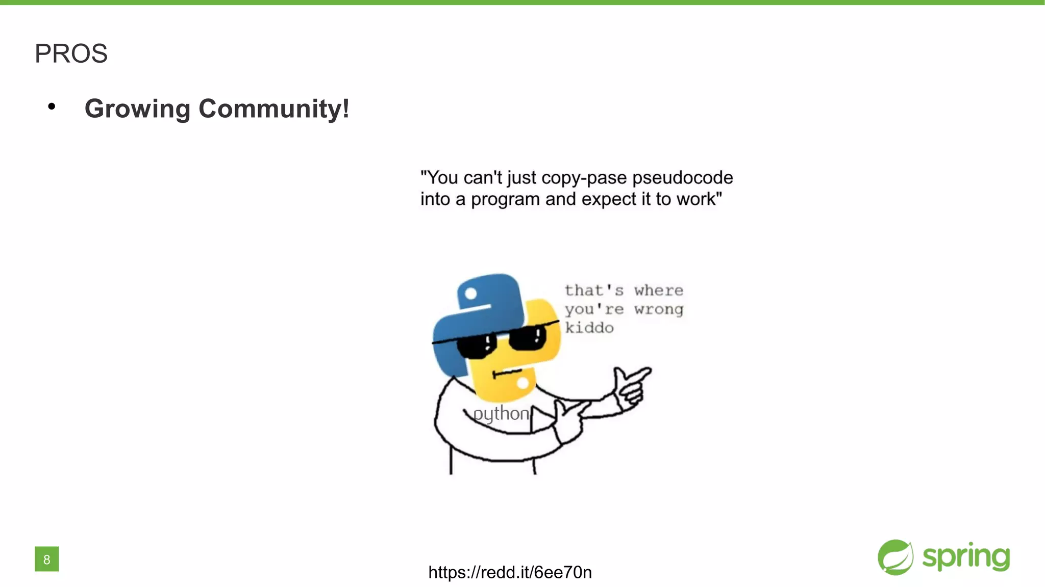 8
PROS

Growing Community!
https://redd.it/6ee70n
 