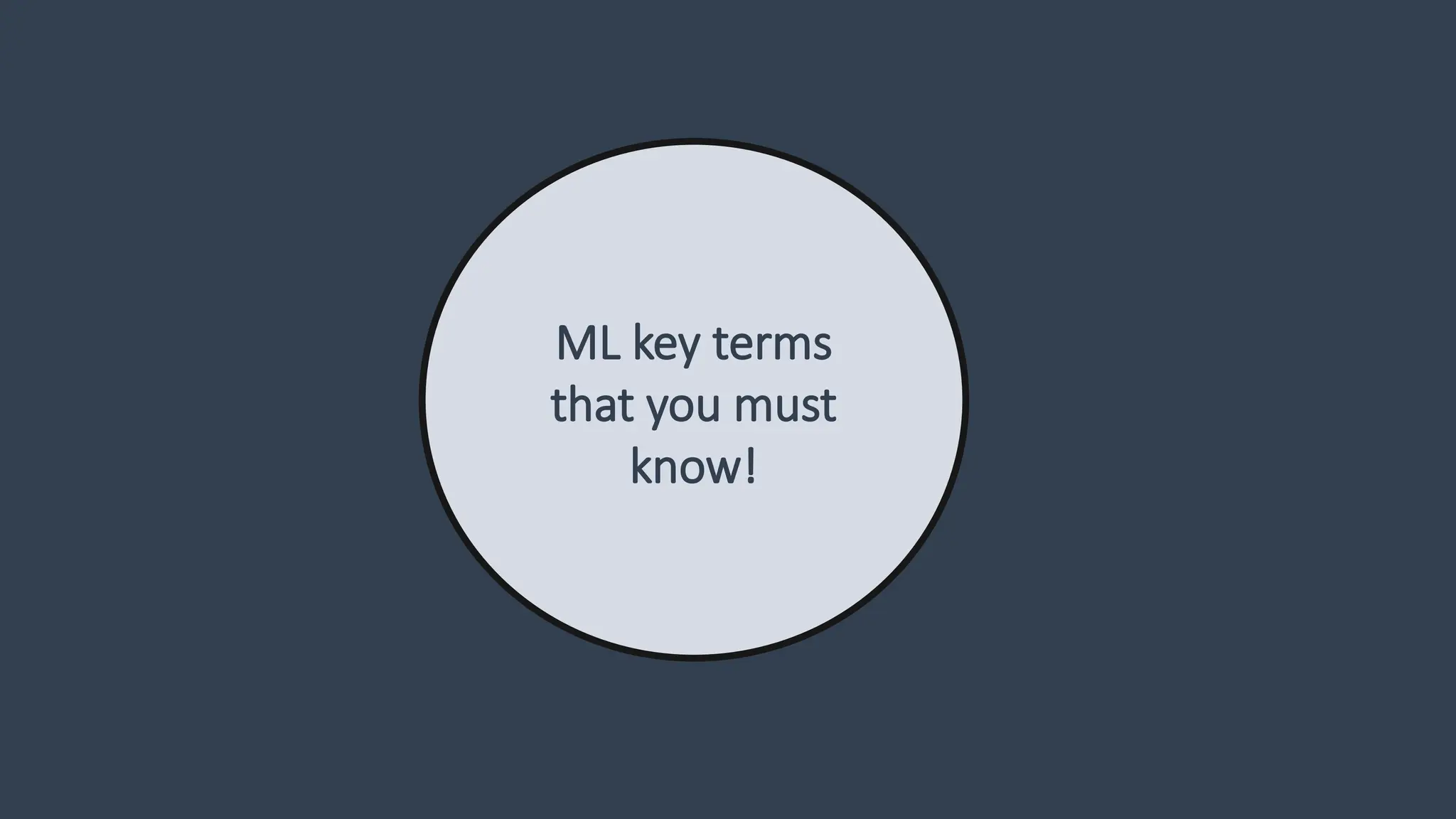 ML key terms
that you must
know!
 