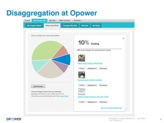 O P O W E R C O N F I D E N T I A L : D O N O T
D I S T R I B U T E
Disaggregation at Opower
38
 