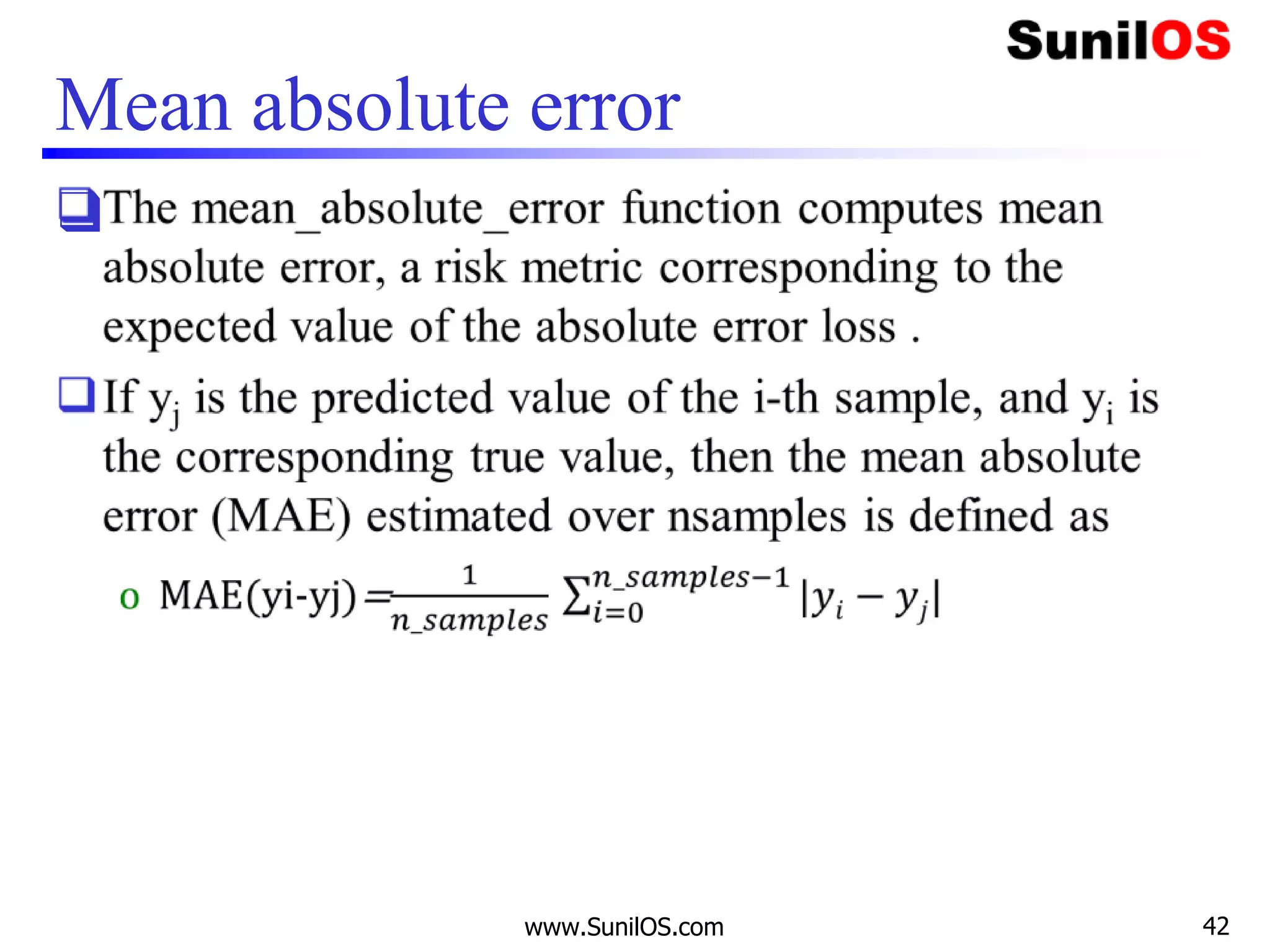 Mean absolute error
❑
www.SunilOS.com 42
 