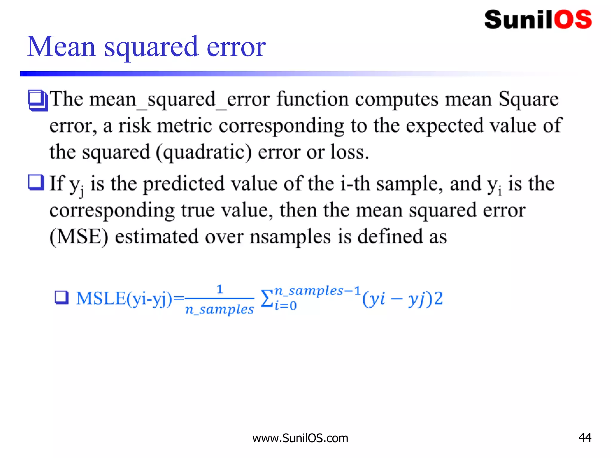 Mean squared error
❑
www.SunilOS.com 44
 