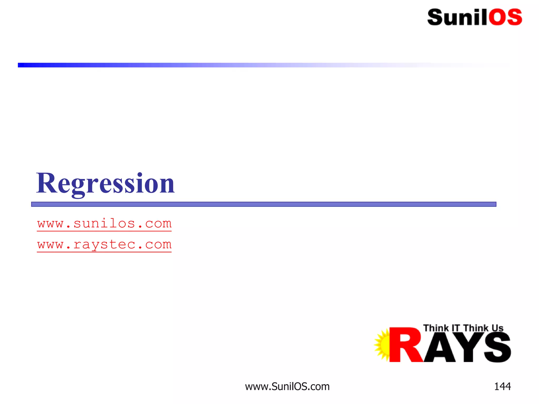 www.SunilOS.com 144
Regression
www.sunilos.com
www.raystec.com
 