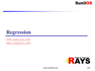 www.SunilOS.com 144
Regression
www.sunilos.com
www.raystec.com
 