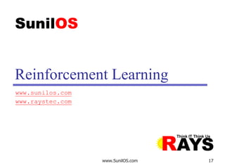www.SunilOS.com 17
Reinforcement Learning
www.sunilos.com
www.raystec.com
 