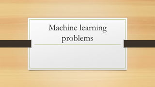 Machine learning problems describing .pptx