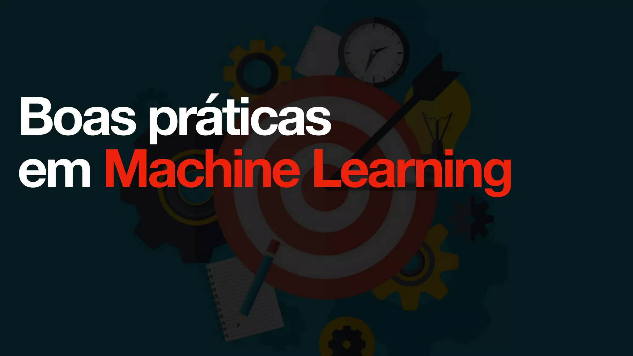 Boas práticas
em Machine Learning
 