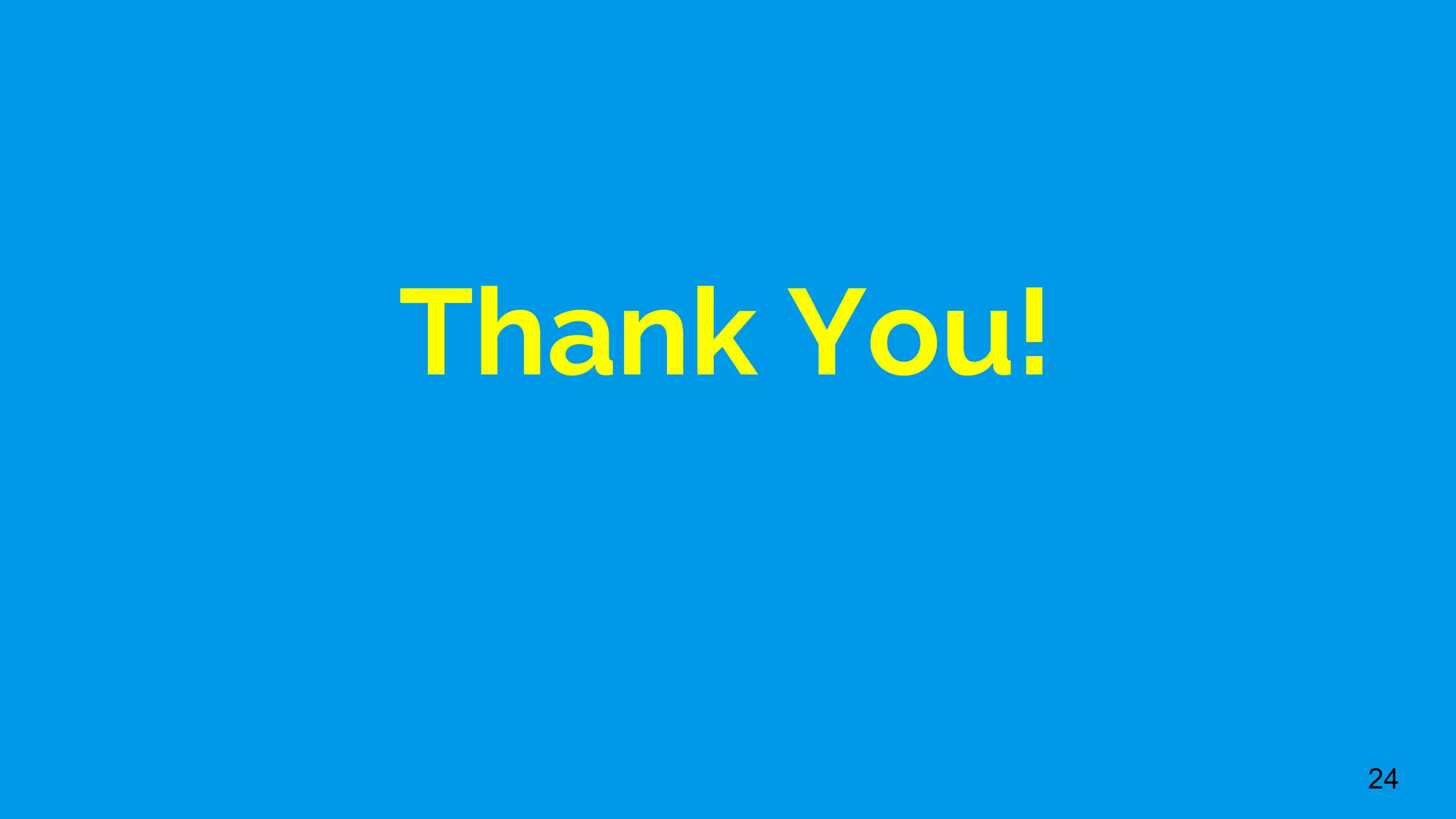 Thank You!
24
 