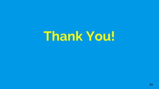 Thank You!
24
 