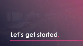 Let’s get started.
 